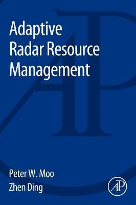 Adaptive Radar Resource Management by Moo, Peter
