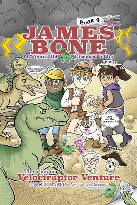 The Vicious Velociraptor Venture: James Bone Graphic Novel #4 by Marsh, Carole