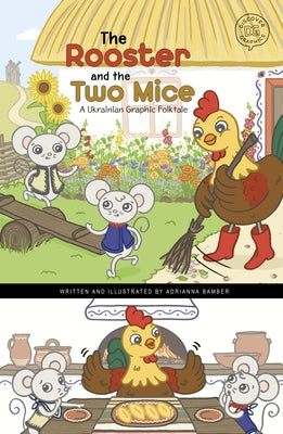 The Rooster and the Two Mice: A Ukrainian Graphic Folktale by Bamber, Adrianna
