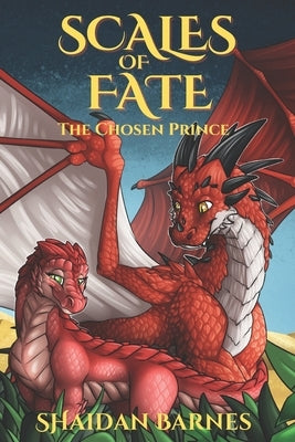 Scales of Fate: The Chosen Prince by Barnes, Shaidan