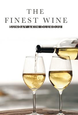 The Finest Wine by Olukoju, Sunday Akin