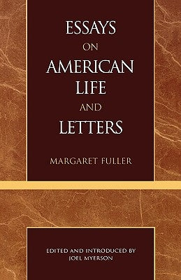 Essays on American Life and Letters (Masterworks of Literature Series) by Fuller, Margaret