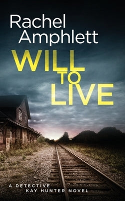 Will to Live: A Detective Kay Hunter crime thriller by Amphlett, Rachel