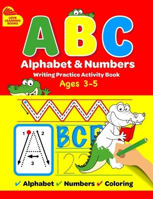 ABC Alphabet & Numbers Writing Practice Book: Learn to Trace Letters, Numbers, Words + Coloring Activities, for Toddlers, 3-5 Years, Pre-school by Turner, David
