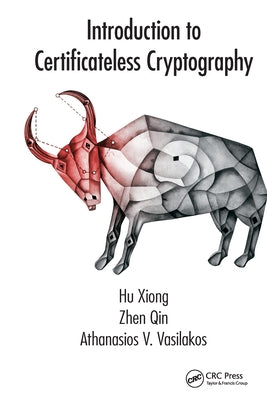 Introduction to Certificateless Cryptography by Xiong, Hu