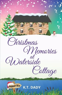 Christmas Memories at Waterside Cottage by Dady, K. T.