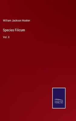 Species Filicum: Vol. II by Hooker, William Jackson
