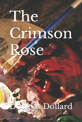 The Crimson Rose by Dollard, Douglas V.