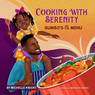 Cooking with Serenity: Gumbo's on the Menu by Knight, Michelle M.