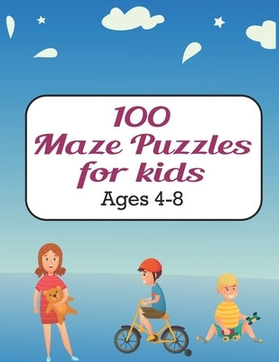 100 Maze Puzzles for Kids ages 4-8: Maze activity book for ages 4-8 - Challenging and Fun Maze Puzzles for Kids, Toddlers, Boys and Girls Ages 4-8 (Ma by Schneider, Juliet