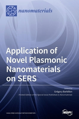 Application of Novel Plasmonic Nanomaterials on SERS by Barbillon, Grégory