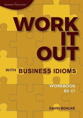 Work It Out with Business Idioms Workbook by Bohlke, David