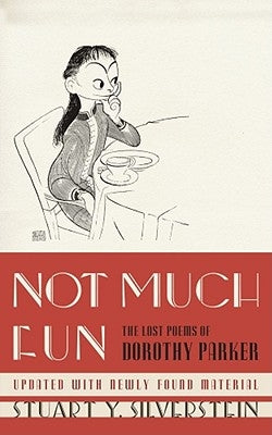 Not Much Fun: The Lost Poems of Dorothy Parker by Silverstein, Stuart Y.
