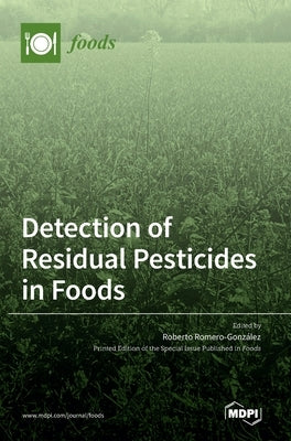Detection of Residual Pesticides in Foods by Romero-González, Roberto