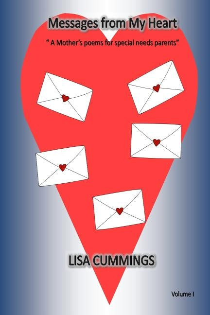 Messages from my heart: Poetry for parents of children with tuberous Sclerosis and Special Needs by Cummings, Lisa L.