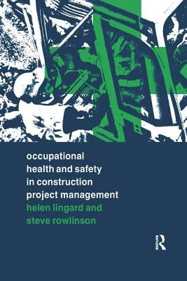 Occupational Health and Safety in Construction Project Management by Lingard, Helen