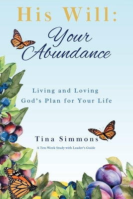 His Will: Your Abundance: Living and Loving God's Plan for Your Life by Simmons, Tina