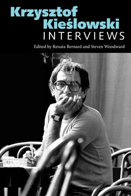 Krzysztof Kieślowski: Interviews by Bernard, Renata