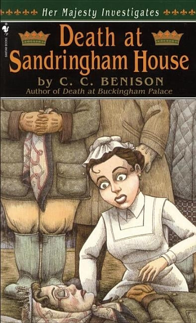 Death at Sandringham House: Her Majesty Investigates by Benison, C. C.