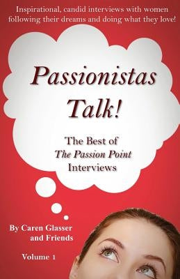 Passionistas Talk!: The Best of The Passion Point Interviews by Somers-Egelsee, Kim