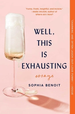 Well, This Is Exhausting: Essays by Benoit, Sophia