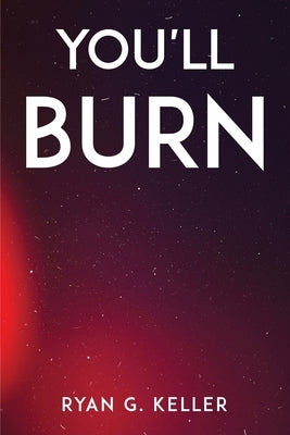 You'll Burn by Ryan G Keller