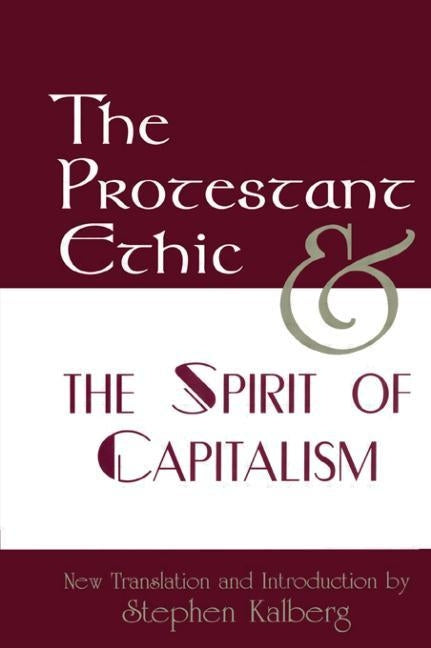 The Protestant Ethic and the Spirit of Capitalism by Weber, Max