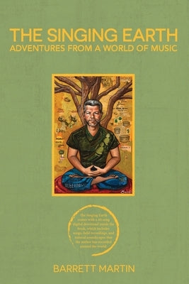 The Singing Earth: Adventures From A World Of Music by Martin, Barrett