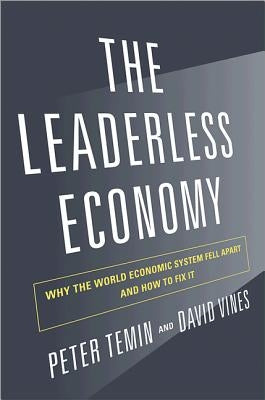 The Leaderless Economy: Why the World Economic System Fell Apart and How to Fix It by Temin, Peter