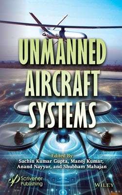 Unmanned Aircraft Systems by Gupta, Sachin Kumar