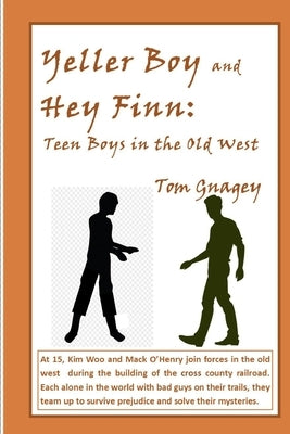 Yellar Boy and Hey Finn: teen boys in the old west by Gnagey, Tom