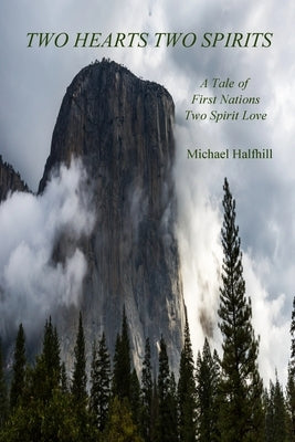Two Hearts Two Spirits: A Tale of First Nations Two Spirit Love by Halfhill, Michael