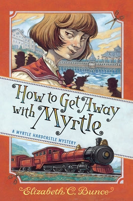 How to Get Away with Myrtle (Myrtle Hardcastle Mystery 2) by Bunce, Elizabeth C.