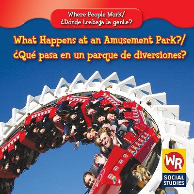 What Happens at an Amusement Park? / ¿Qué Pasa En Un Parque de Diversiones? by Hutchings, Amy