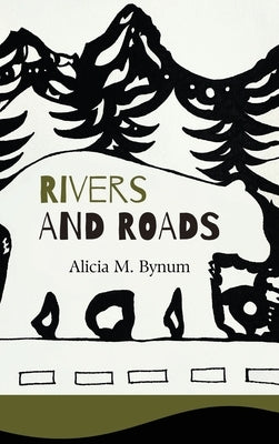 Rivers and Roads by Bynum, Alicia M.