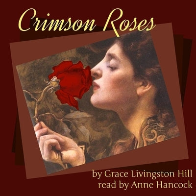 Crimson Roses by Hill, Grace Livingston