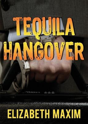 Tequila Hangover by Maxim, Elizabeth
