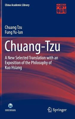Chuang-Tzu: A New Selected Translation with an Exposition of the Philosophy of Kuo Hsiang by Tzu, Chuang