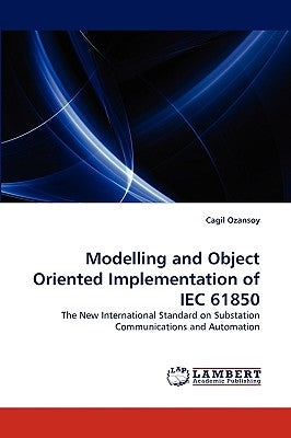 Modelling and Object Oriented Implementation of Iec 61850 by Ozansoy, Cagil