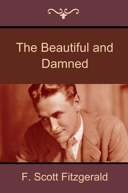 The Beautiful and Damned by Fitzgerald, F. Scott