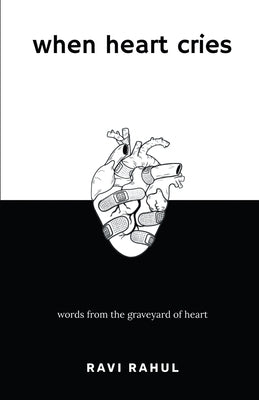 When heart cries... by Ravi Rahul