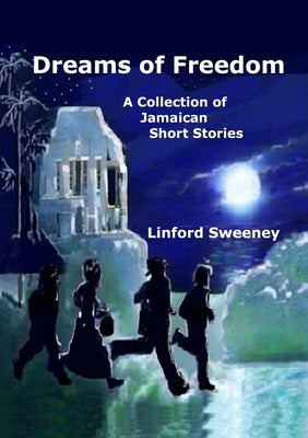 Dreams of Freedom by Sweeney, Linford