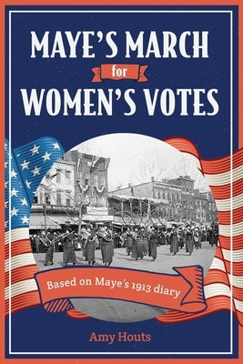 Maye's March for Women's Votes by Houts, Amy