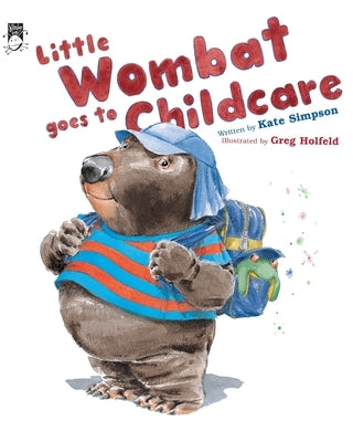 Little Wombat goes to Childcare by Holfeld, Greg