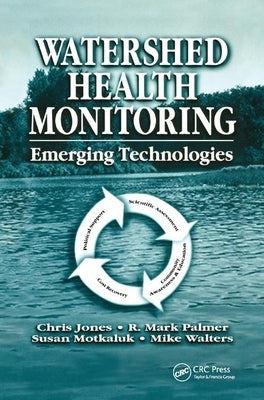 Watershed Health Monitoring: Emerging Technologies by Jones, Chris