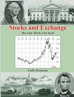 Stocks and Exchange: The only Book you need by Konecny, Ladis