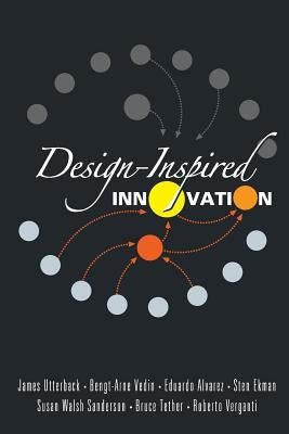 Design-Inspired Innovation by Utterback, James M.