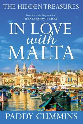 In Love With Malta: The Hidden Treasures by Cummins, Paddy