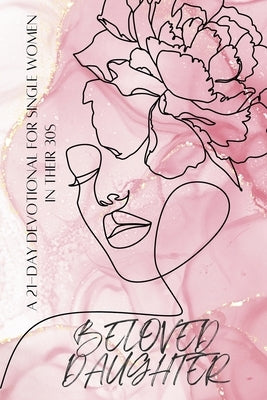 Beloved Daughter: A 21-Day Devotional for Single Women in Their 30s by Munsami, Nicole