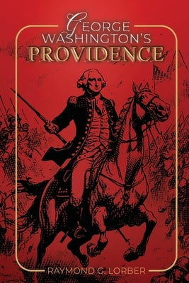 George Washington's Providence by Lorber, Raymond